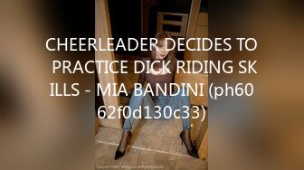 CHEERLEADER DECIDES TO PRACTICE DICK RIDING SKILLS - MIA BANDINI (ph6062f0d130c33)