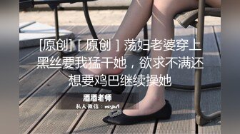 专找老阿姨小哥特殊癖好专攻熟女，聊聊天再开操跪着口交，69姿势上位骑乘猛操，翘起大屁股后入猛烈撞击