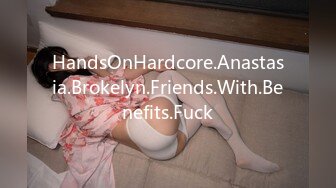 HandsOnHardcore.Anastasia.Brokelyn.Friends.With.Benefits.Fuck