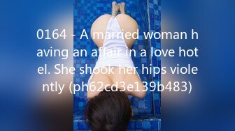 0164 - A married woman having an affair in a love hotel. She shook her hips violently (ph62cd3e139b483)