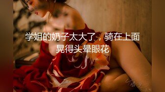 91沈先森来两个妹子留下一个，妹子很能聊见过最大的屌，后入猛操休息下剪逼毛再继续操