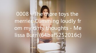 0008 - The more toys the merrier. Cumming loudly from my dirty thoughts - Melissa Burn (64baf5252016c)