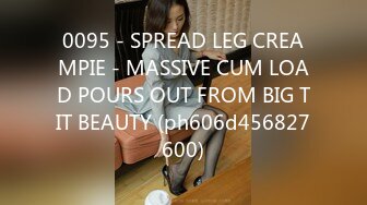 0095 - SPREAD LEG CREAMPIE - MASSIVE CUM LOAD POURS OUT FROM BIG TIT BEAUTY (ph606d456827600)